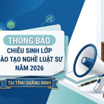 Thông báo: Chiêu sinh Lớp đào tạo Nghề Luật sư năm 2026 tại tỉnh Quảng Ninh